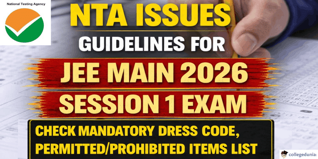 NTA Issues Guidelines for JEE Main 2026 Session 1 Exam; Check Mandatory Dress Code, Permitted/Prohibited Items List